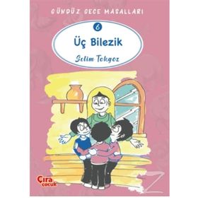 Üç Bilezik - Gündüz Gece Masalları 6 - Selim Tokgöz