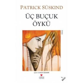 ÜÇ BUÇUK ÖYKÜ - PATRICK SÜSKIND