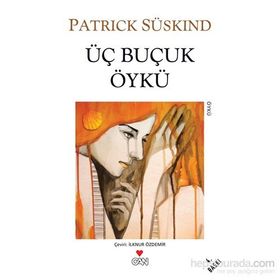 ÜÇ BUÇUK ÖYKÜ - PATRICK SÜSKIND