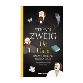 ÜÇ BÜYÜK USTA BALZAC, DICKENS, DOSTOYEVSKI - STEFAN ZWEIG