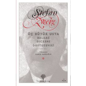 ÜÇ BÜYÜK USTA BALZAC, DICKENS, DOSTOYEVSKI - STEFAN ZWEIG
