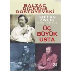 ÜÇ BÜYÜK USTA BALZAC, DICKENS, DOSTOYEVSKI - STEFAN ZWEIG