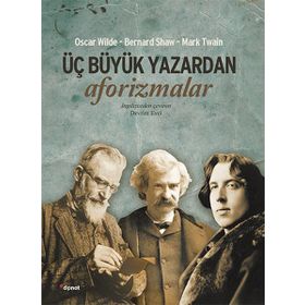 Üç Büyük Yazardan Aforizmalar - Oscar Wilde Mark Twain George Bernar Shaw George Bernar Shaw