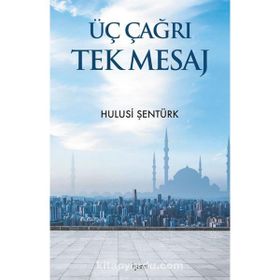 Üç Çağrı Tek Mesaj - Hulusi Şentürk