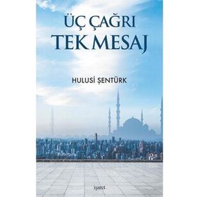Üç Çağrı Tek Mesaj - Hulusi Şentürk