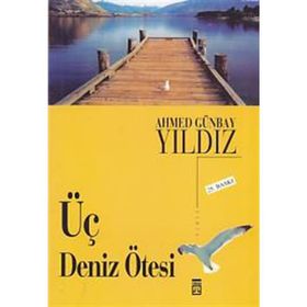 Üç Deniz Ötesi - Ahmed Günbay Yıldız