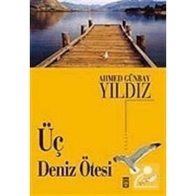 Üç Deniz Ötesi - Ahmed Günbay Yıldız