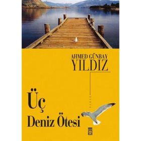 Üç Deniz Ötesi - Ahmed Günbay Yıldız