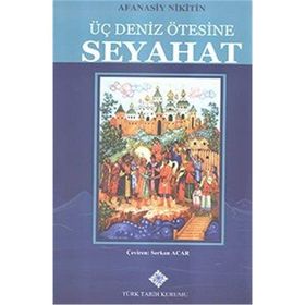Üç Deniz Ötesine Seyahat - Afanasiv Nikitin