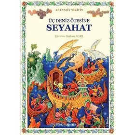 Üç Deniz Ötesine Seyahat - Afanasiv Nikitin