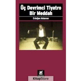 Üç Devrimci Tiyatro Bir Meddah - Erdoğan Akduman