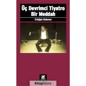 Üç Devrimci Tiyatro Bir Meddah - Erdoğan Akduman