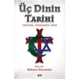 Üç Dinin Tarihi - tek uzm mehmet bayrak