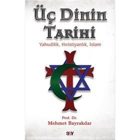 Üç Dinin Tarihi - tek uzm mehmet bayrak