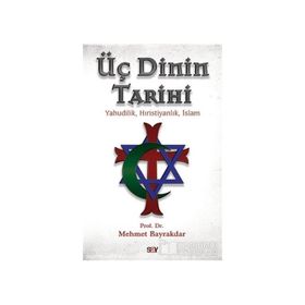 Üç Dinin Tarihi - tek uzm mehmet bayrak