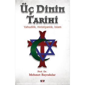 Üç Dinin Tarihi - tek uzm mehmet bayrak