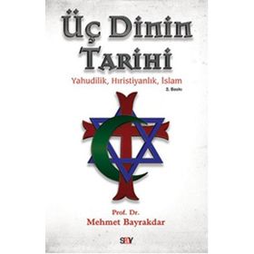 Üç Dinin Tarihi - tek uzm mehmet bayrak