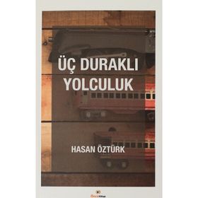 Üç Duraklı Yolculuk - Hasan Öztürk