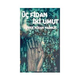 Üç Fidan İki Umut - Bawer Miran Yağmur