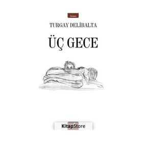Üç Gece - Turgay Delibalta