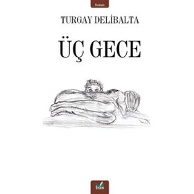 Üç Gece - Turgay Delibalta