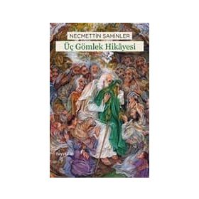 ÜÇ GÖMLEK HIKAYESI - NECMETTIN ŞAHİNLER