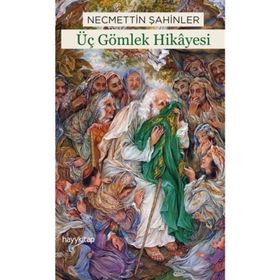 ÜÇ GÖMLEK HIKAYESI - NECMETTIN ŞAHİNLER