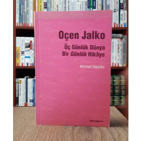 ÜÇ GÜNLÜK DÜNYA BIR GÜNLÜK HIKAYE OÇEN JALKO - AHMET NEZIHI