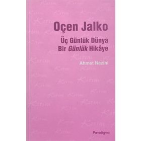 ÜÇ GÜNLÜK DÜNYA BIR GÜNLÜK HIKAYE OÇEN JALKO - AHMET NEZIHI