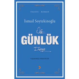 Üç Günlük Dünya - İsmail Soytekinoğlu