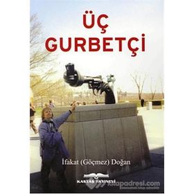 Üç Gurbetçi - İfakat Göçmez Doğan