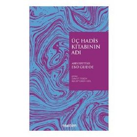 Üç Hadis Kitabının Adı - Abdulfettah Ebu Gudde