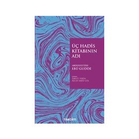 Üç Hadis Kitabının Adı - Abdulfettah Ebu Gudde