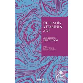 Üç Hadis Kitabının Adı - Abdulfettah Ebu Gudde