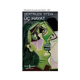 Üç Hayat - Gertrude Stein - İş Bankası Kültür Yayınları