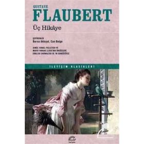 ÜÇ HIKAYE (GUSTAVE FLAUBERT) - GUSTAVE FLAUBERT