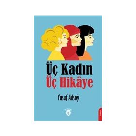 Üç Kadın Üç Hikaye - Yusuf Adsoy