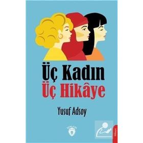 Üç Kadın Üç Hikaye - Yusuf Adsoy
