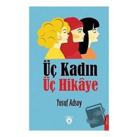 Üç Kadın Üç Hikaye - Yusuf Adsoy