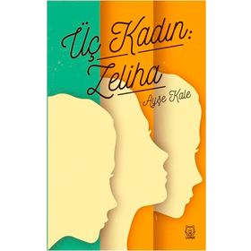 Üç Kadın: Zeliha - Ayşe Kale