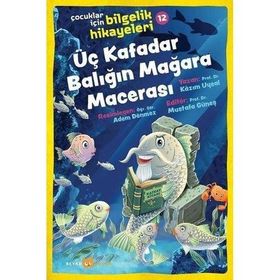 Üç Kafadar Balığın Mağara Macerası - 12 Beyan Yayınları