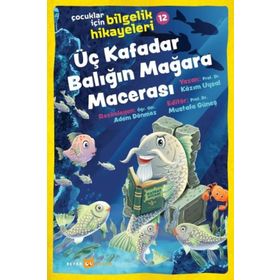 Üç Kafadar Balığın Mağara Macerası - 12 Beyan Yayınları
