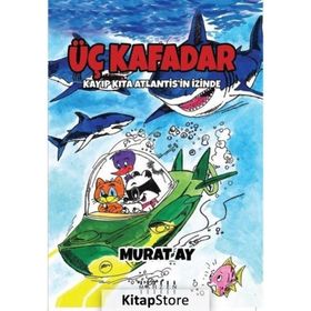 Üç Kafadar - Kayıp Kıta Atlantis'in İzinde - Murat Ay