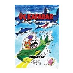 Üç Kafadar - Kayıp Kıta Atlantis'in İzinde - Murat Ay