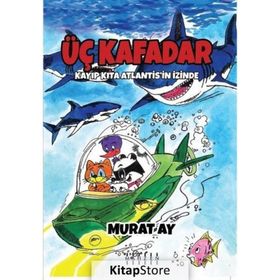 Üç Kafadar - Kayıp Kıta Atlantis'in İzinde - Murat Ay