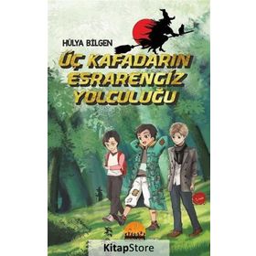 Üç Kafadarın Esrarengiz Yolculuğu - Hülya Bilgen