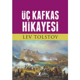 Üç Kafkas Hikayesi - Lev N. Tolstoy