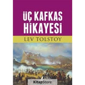 Üç Kafkas Hikayesi - Lev N. Tolstoy