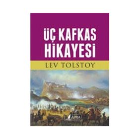 Üç Kafkas Hikayesi - Lev N. Tolstoy
