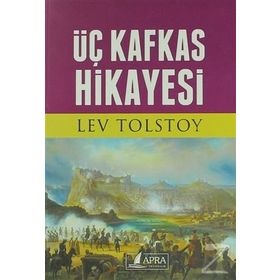 Üç Kafkas Hikayesi - Lev N. Tolstoy